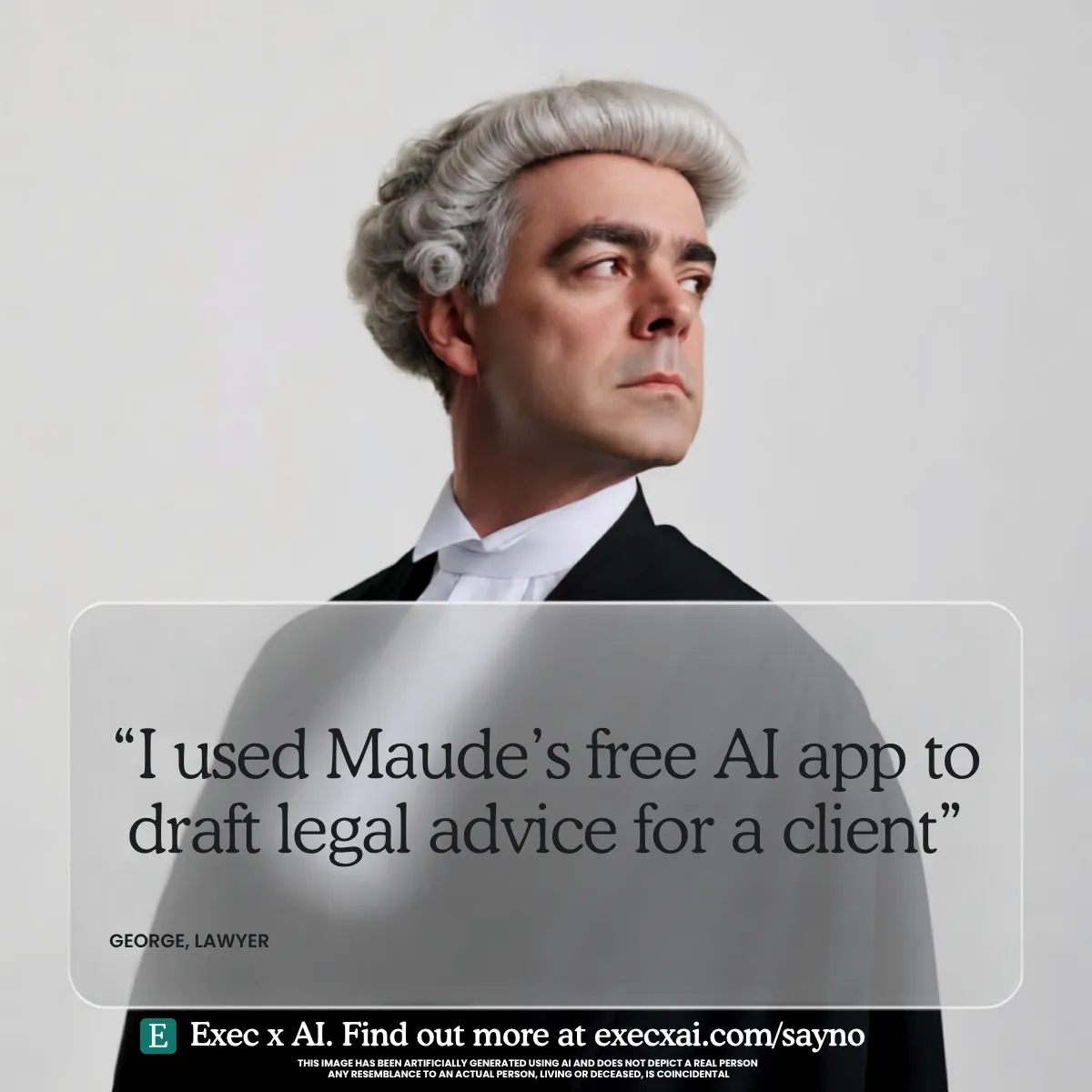 AI generated studio photograph of a barrister in a white court wig and black gown with white bands, seen from the chest up against a plain light grey background, head turned to look over his shoulder with a guarded expression. Caption reads: I used Maude's free AI app to draft legal advice for a client. Attributed to George, Lawyer.